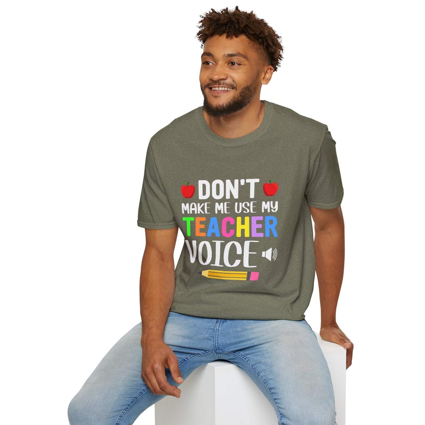Don't Make Me Use My Teacher Voice T- Shirt