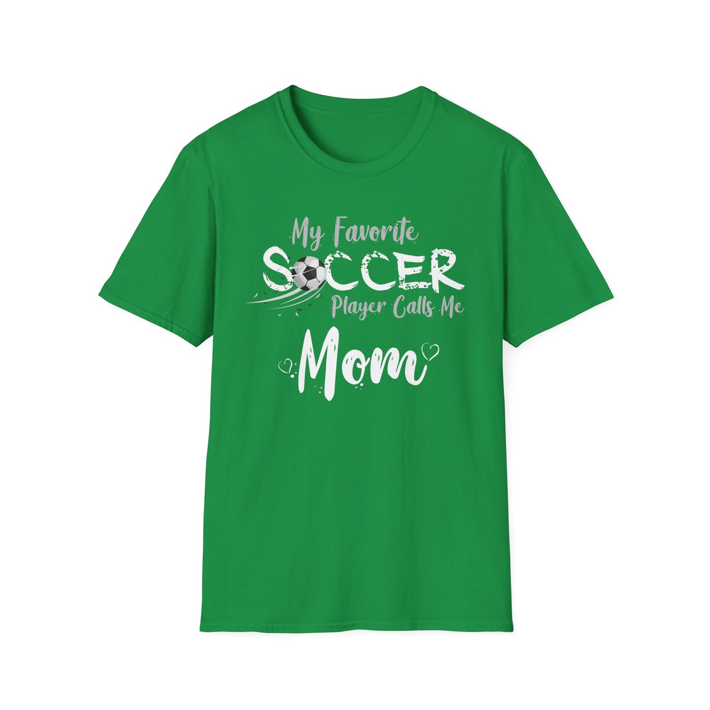 My Favorite Soccer Player Calls Me Mom - Softstyle T-Shirt