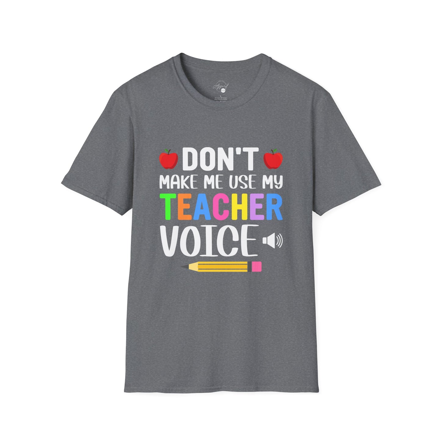 Don't Make Me Use My Teacher Voice T- Shirt