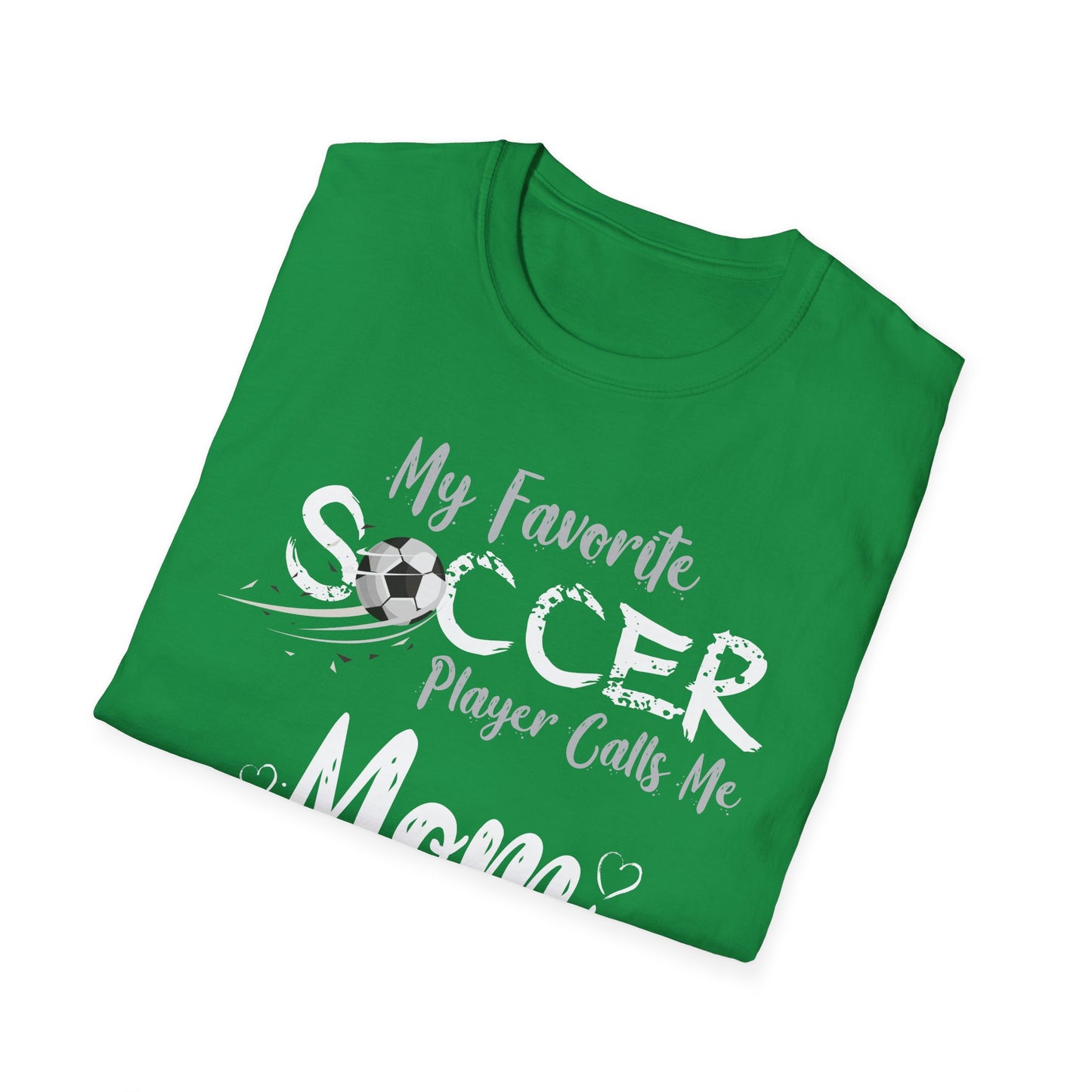 My Favorite Soccer Player Calls Me Mom - Softstyle T-Shirt