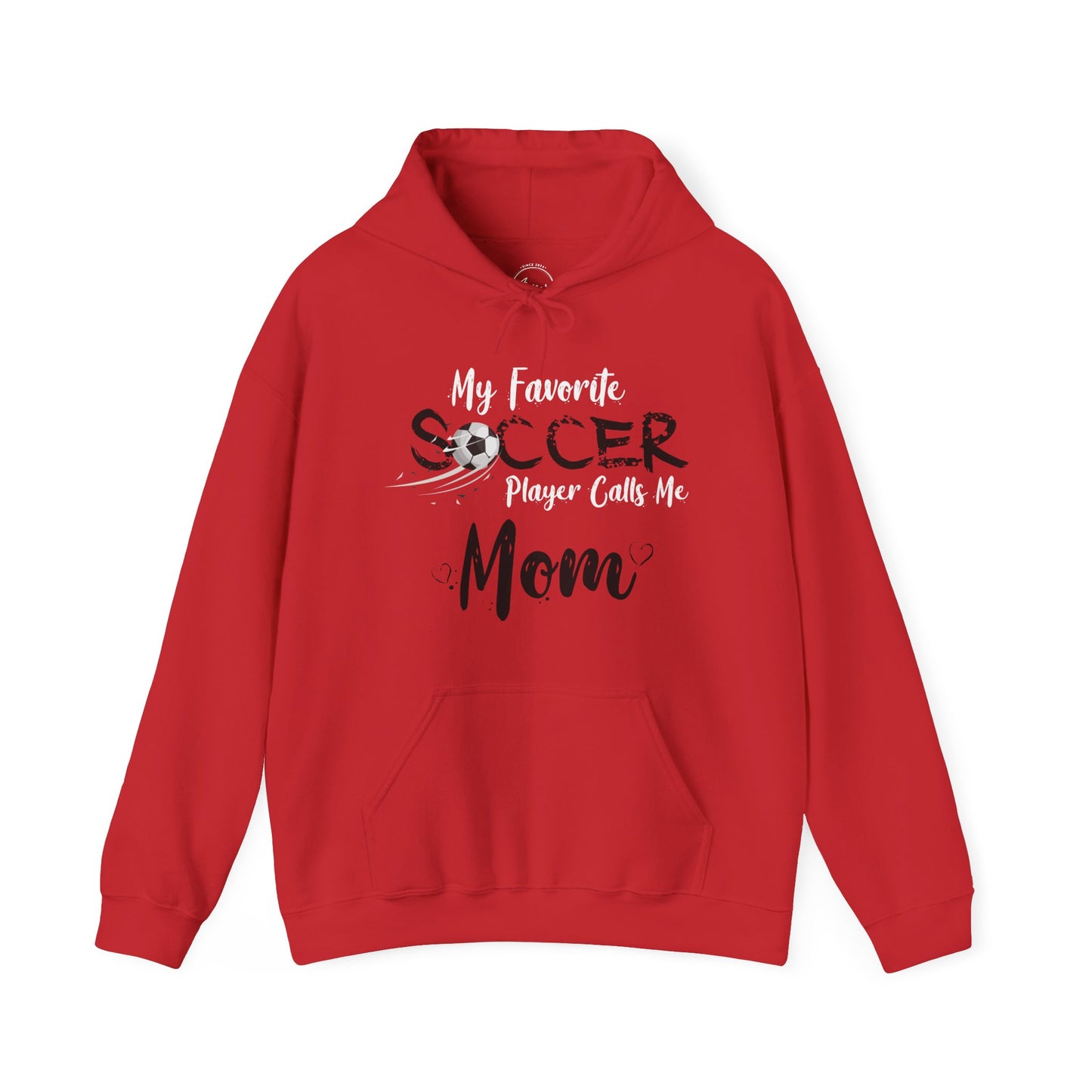 My Favorite Soccer Player Calls Me Mom - Hooded Sweatshirt