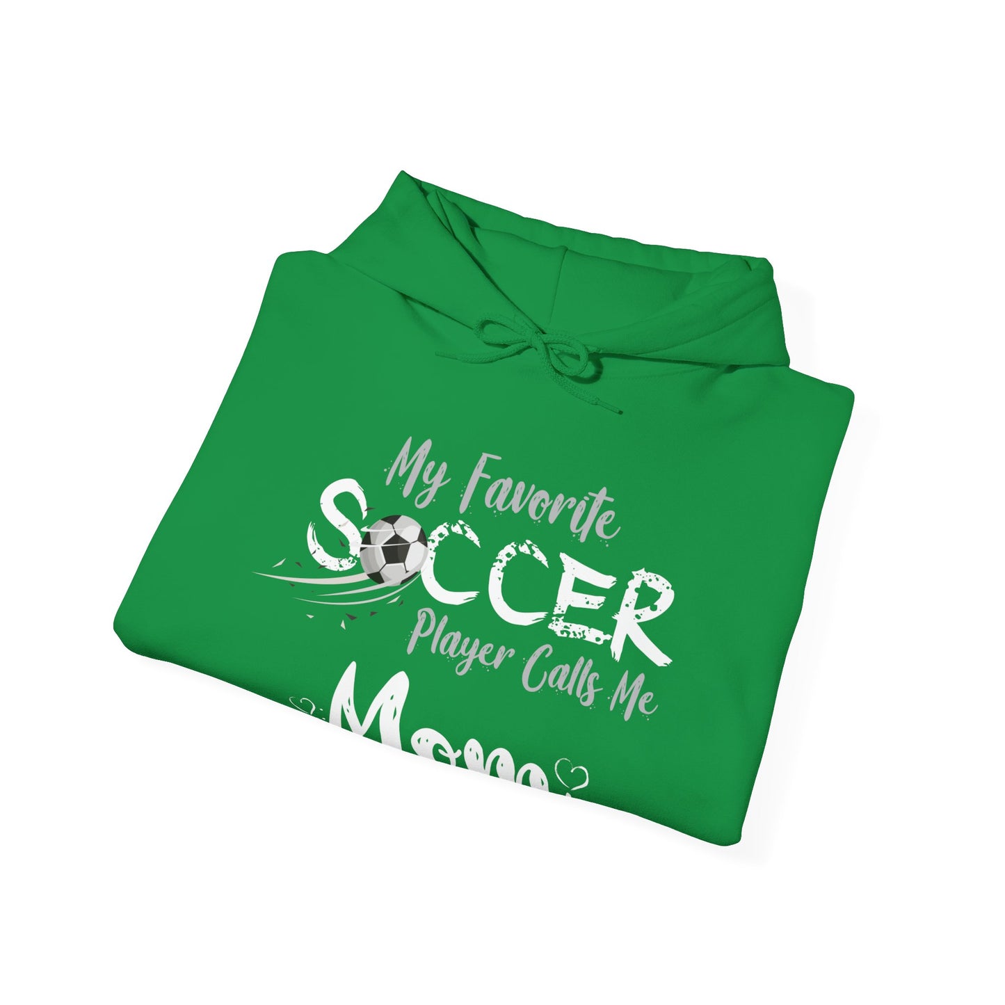 My Favorite Soccer Player Calls Me Mom - Hooded Sweatshirt