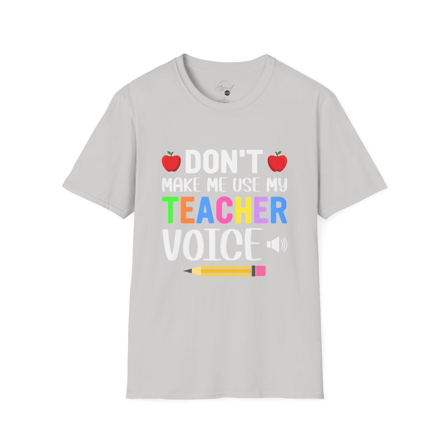 Don't Make Me Use My Teacher Voice T- Shirt