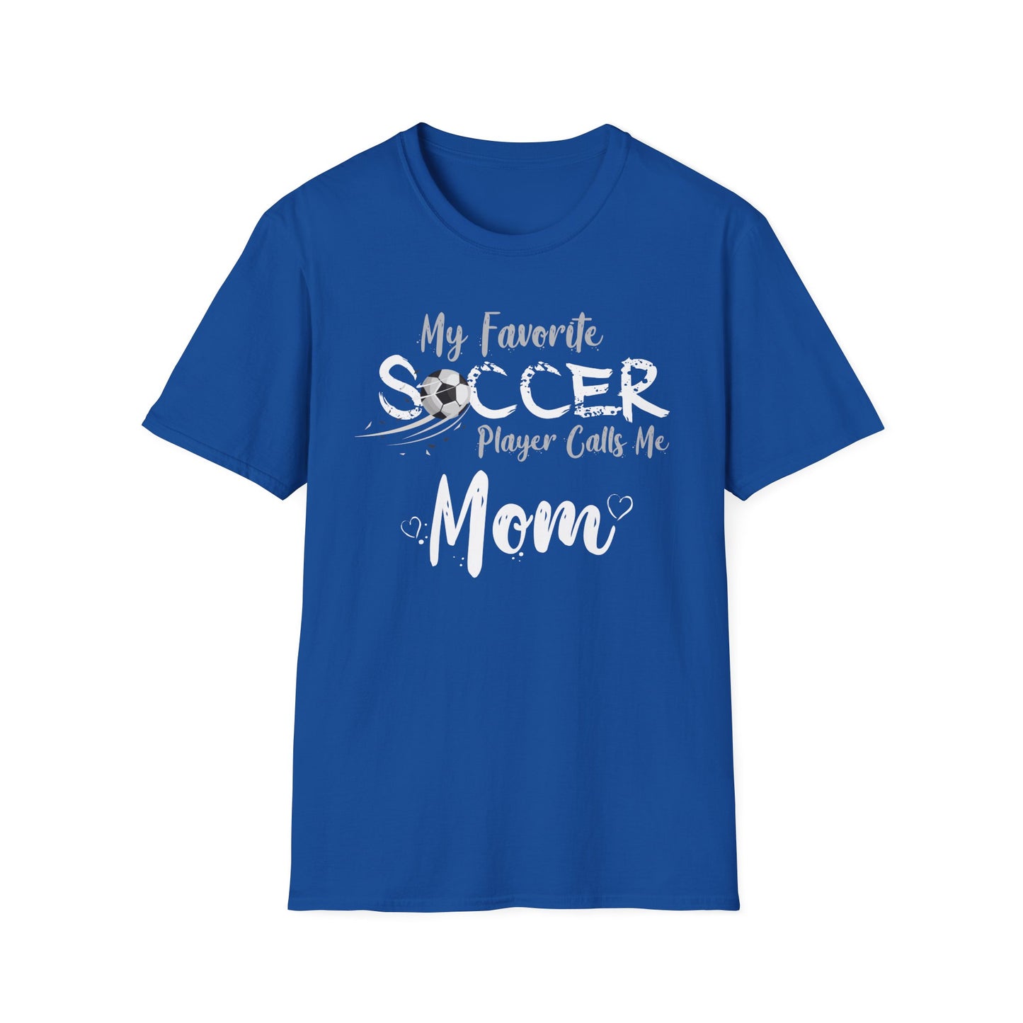 My Favorite Soccer Player Calls Me Mom - Softstyle T-Shirt