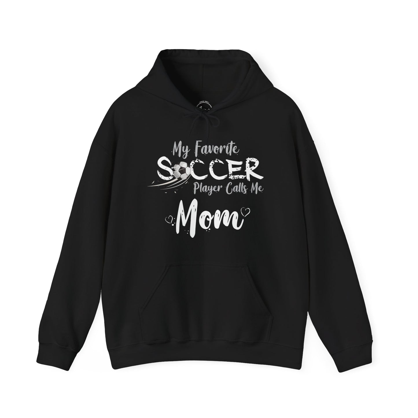 My Favorite Soccer Player Calls Me Mom - Hooded Sweatshirt