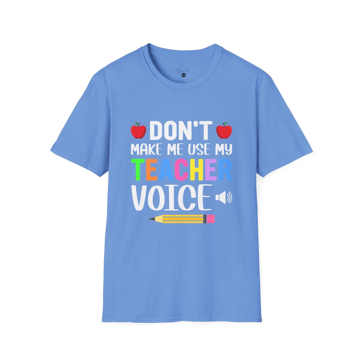Don't Make Me Use My Teacher Voice T- Shirt