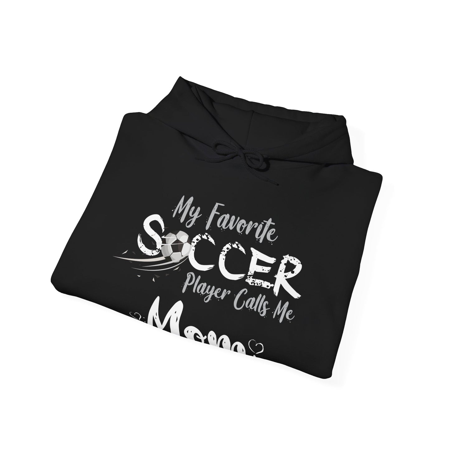 My Favorite Soccer Player Calls Me Mom - Hooded Sweatshirt
