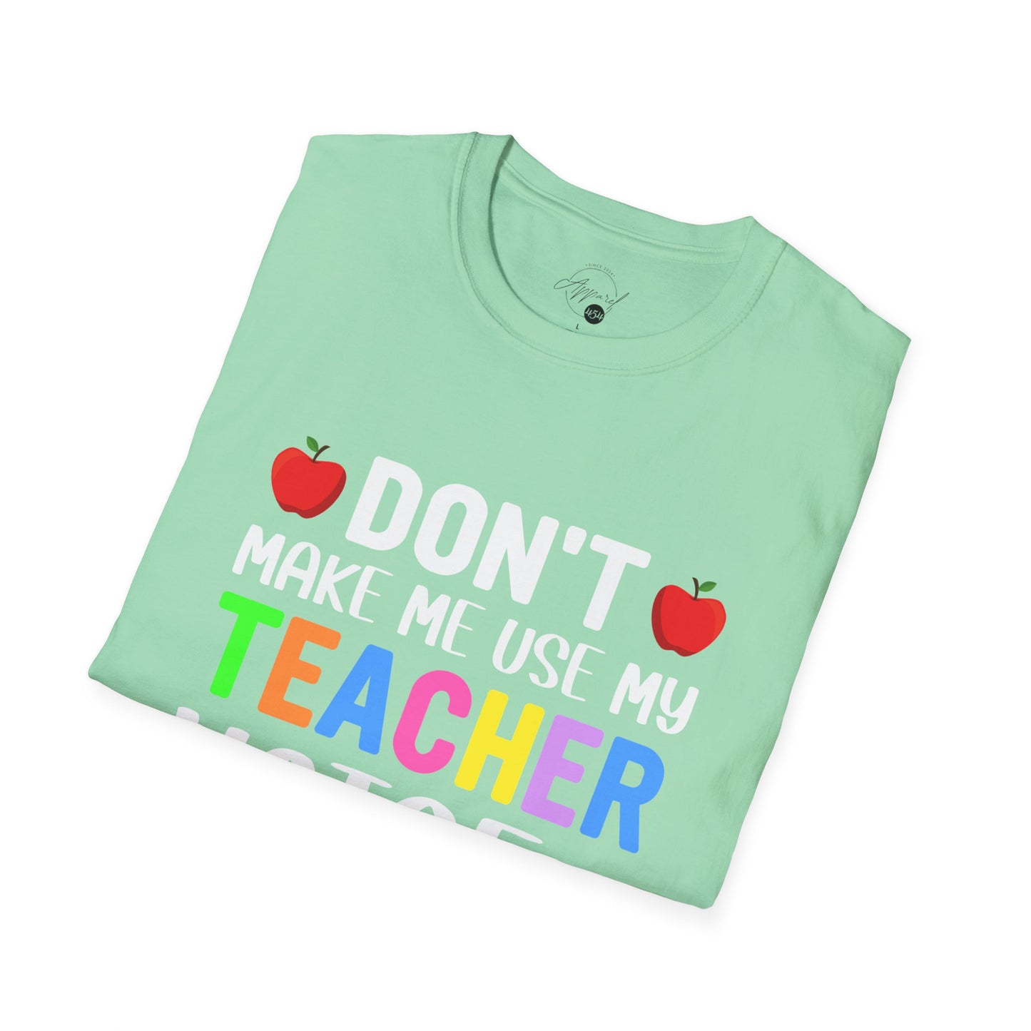 Don't Make Me Use My Teacher Voice T- Shirt