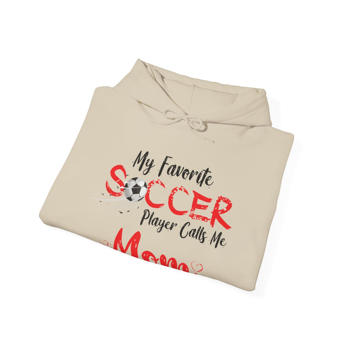 My Favorite Soccer Player Calls Me Mom - Hooded Sweatshirt