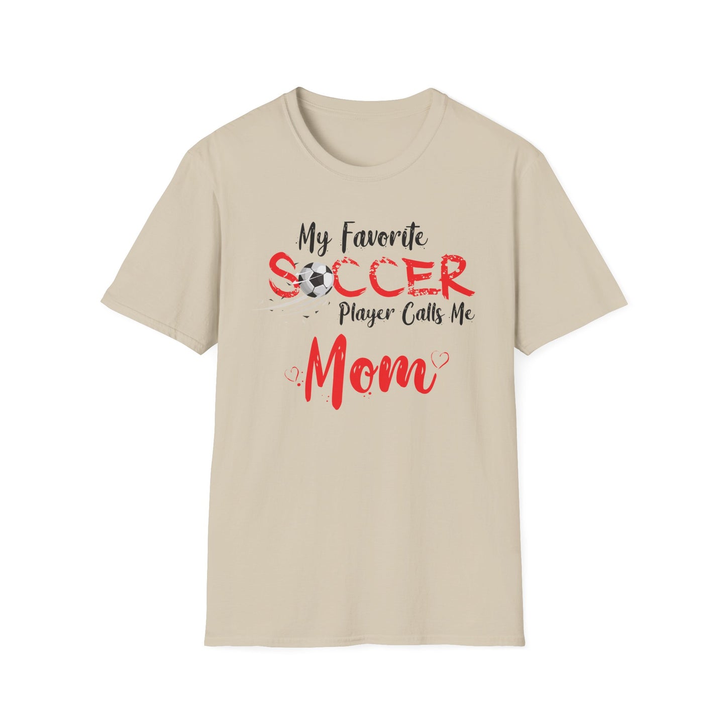 My Favorite Soccer Player Calls Me Mom - Softstyle T-Shirt