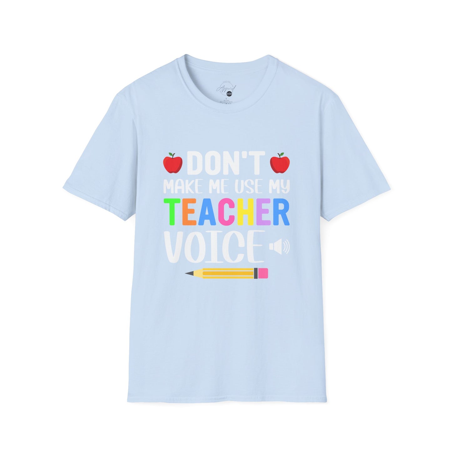 Don't Make Me Use My Teacher Voice T- Shirt