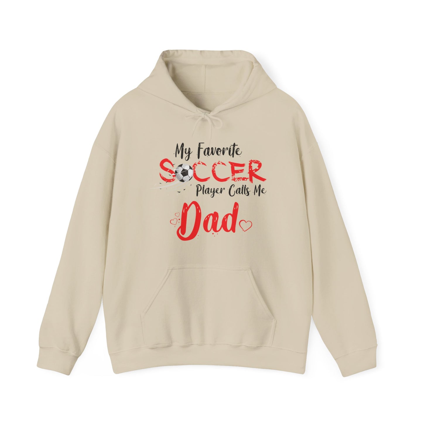 My Favorite Soccer Player Calls Me Dad - Hooded Sweatshirt