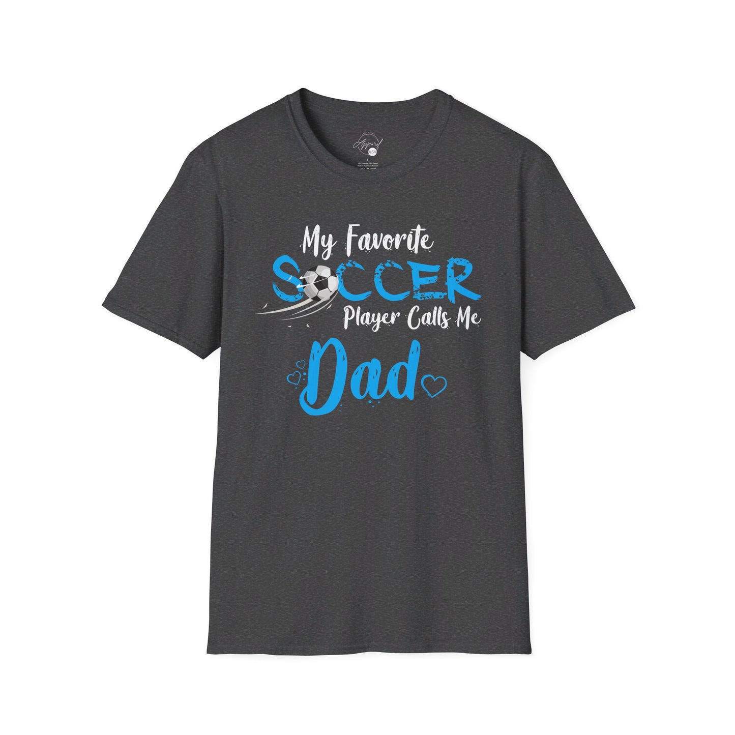 My Favorite Soccer Player Calls Me Dad - Softstyle T-Shirt