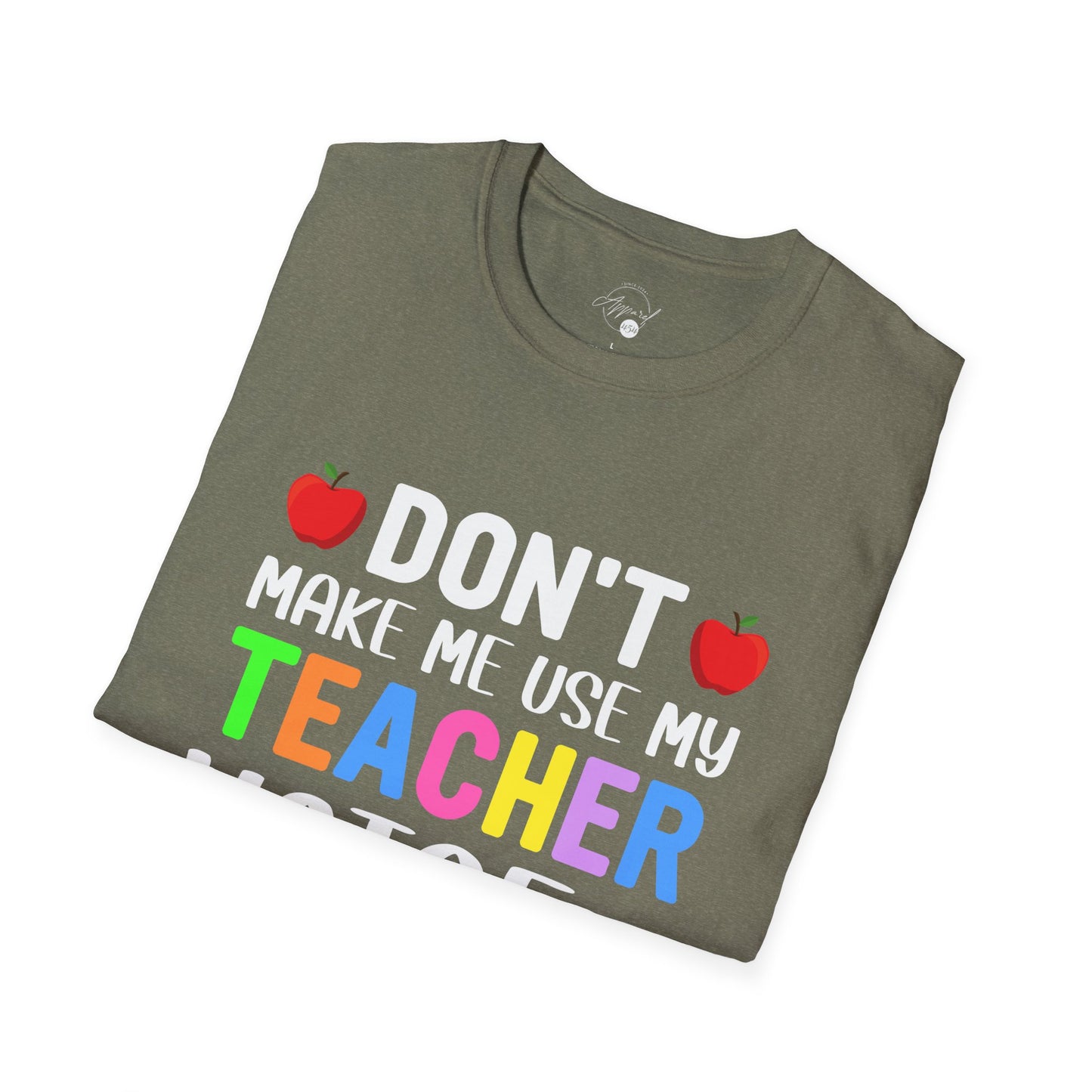 Don't Make Me Use My Teacher Voice T- Shirt