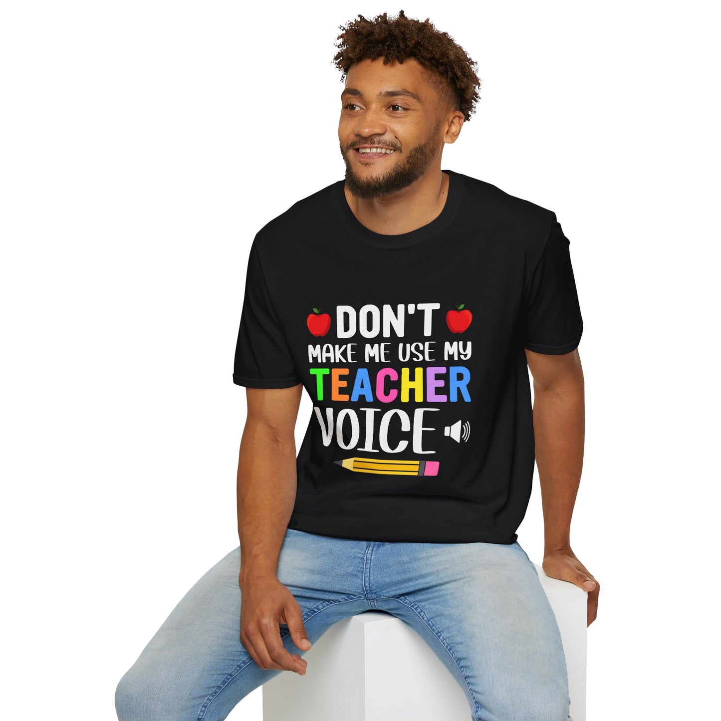 Don't Make Me Use My Teacher Voice T- Shirt