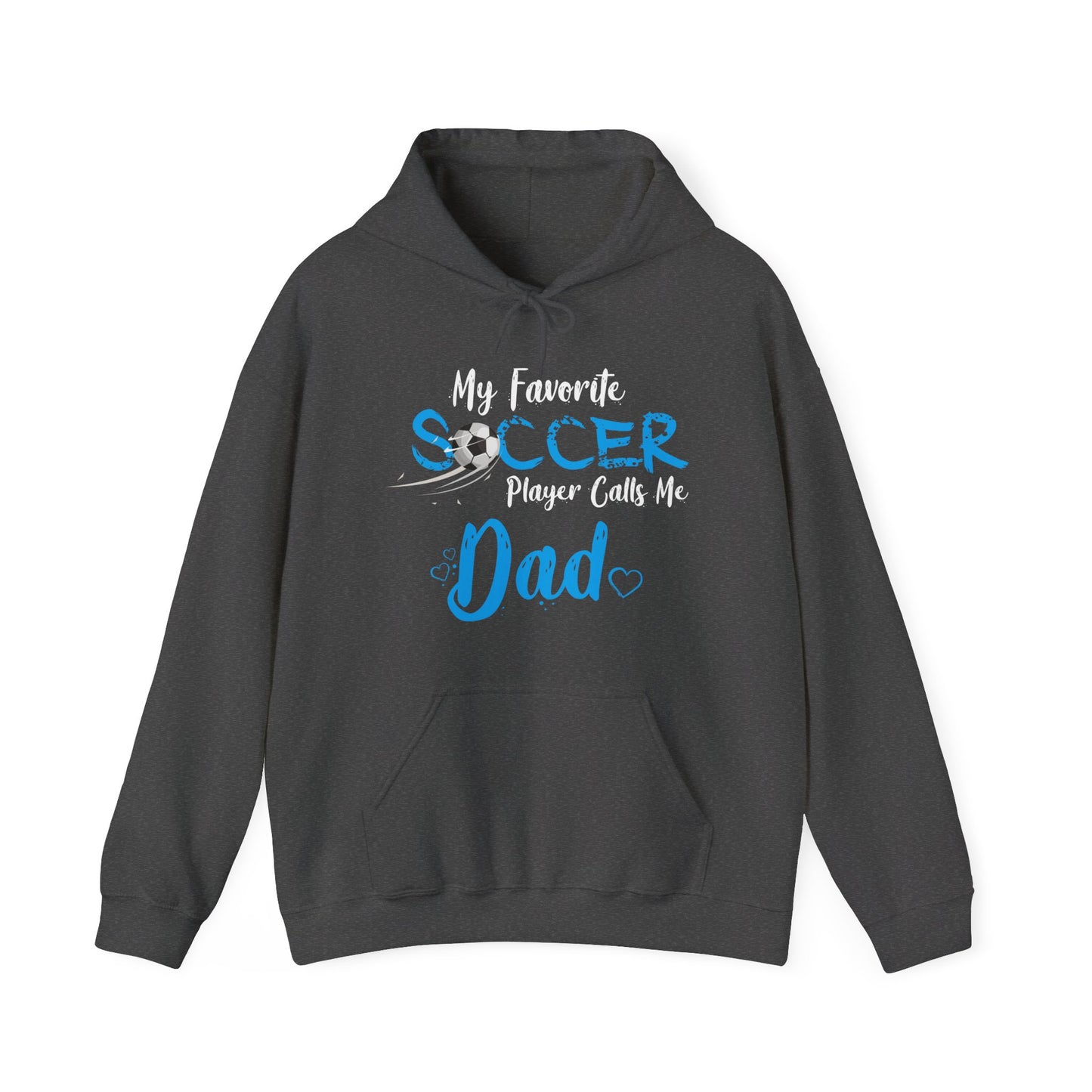 My Favorite Soccer Player Calls Me Dad - Hooded Sweatshirt