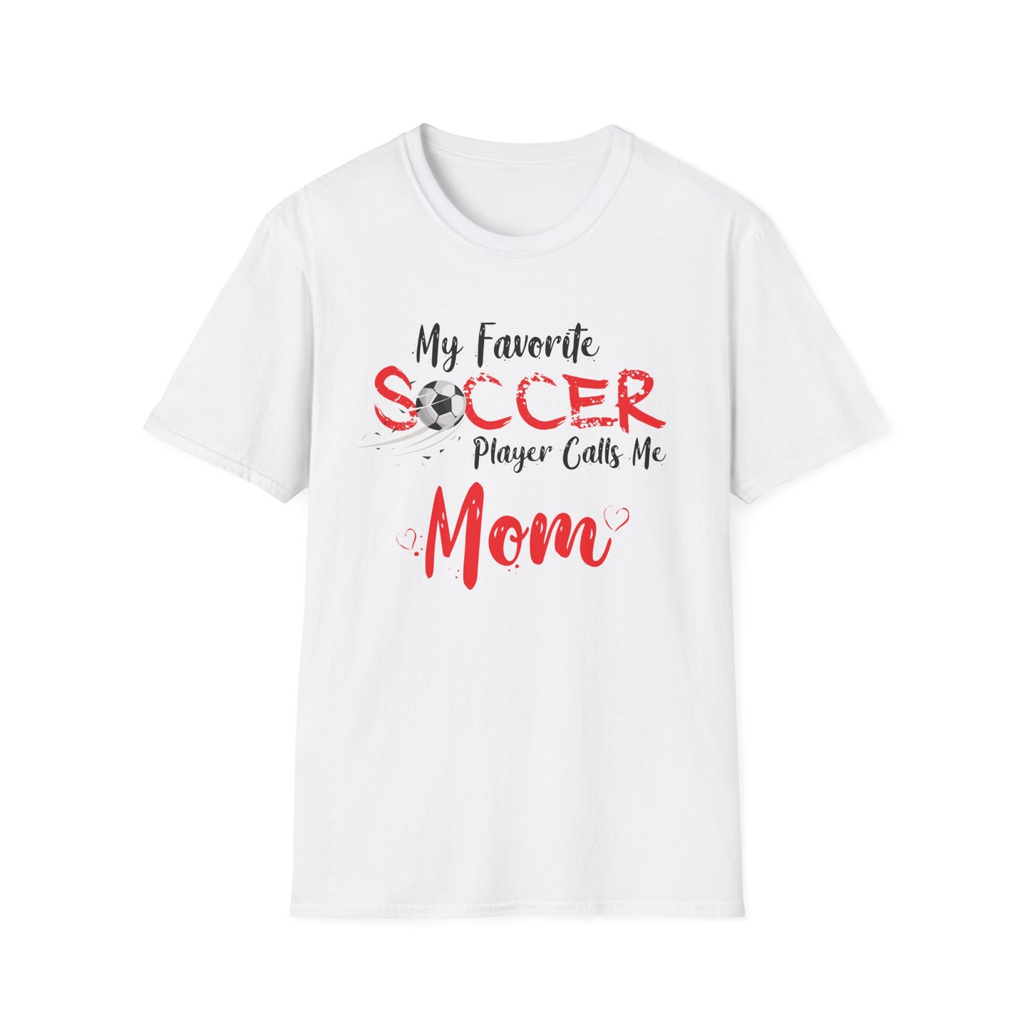 My Favorite Soccer Player Calls Me Mom - Softstyle T-Shirt