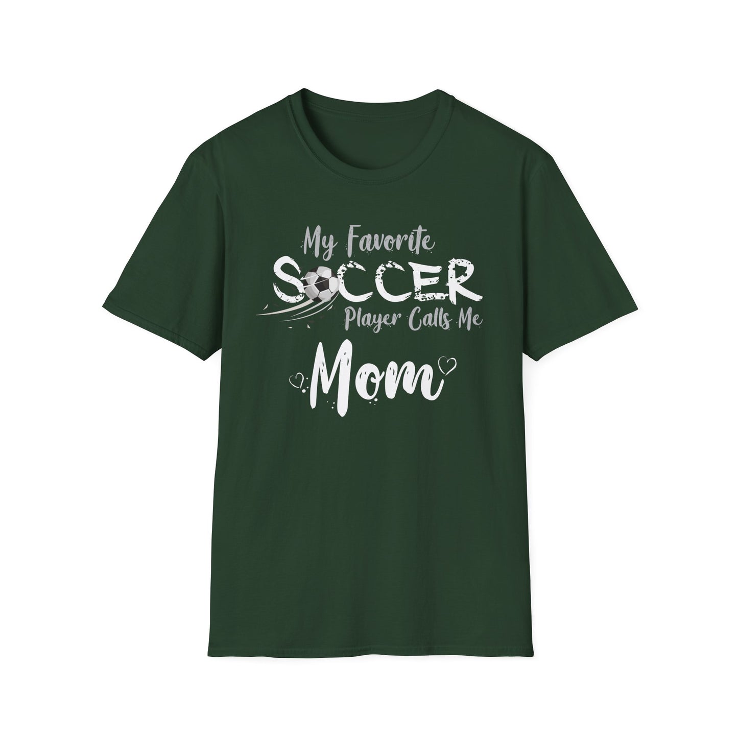 My Favorite Soccer Player Calls Me Mom - Softstyle T-Shirt