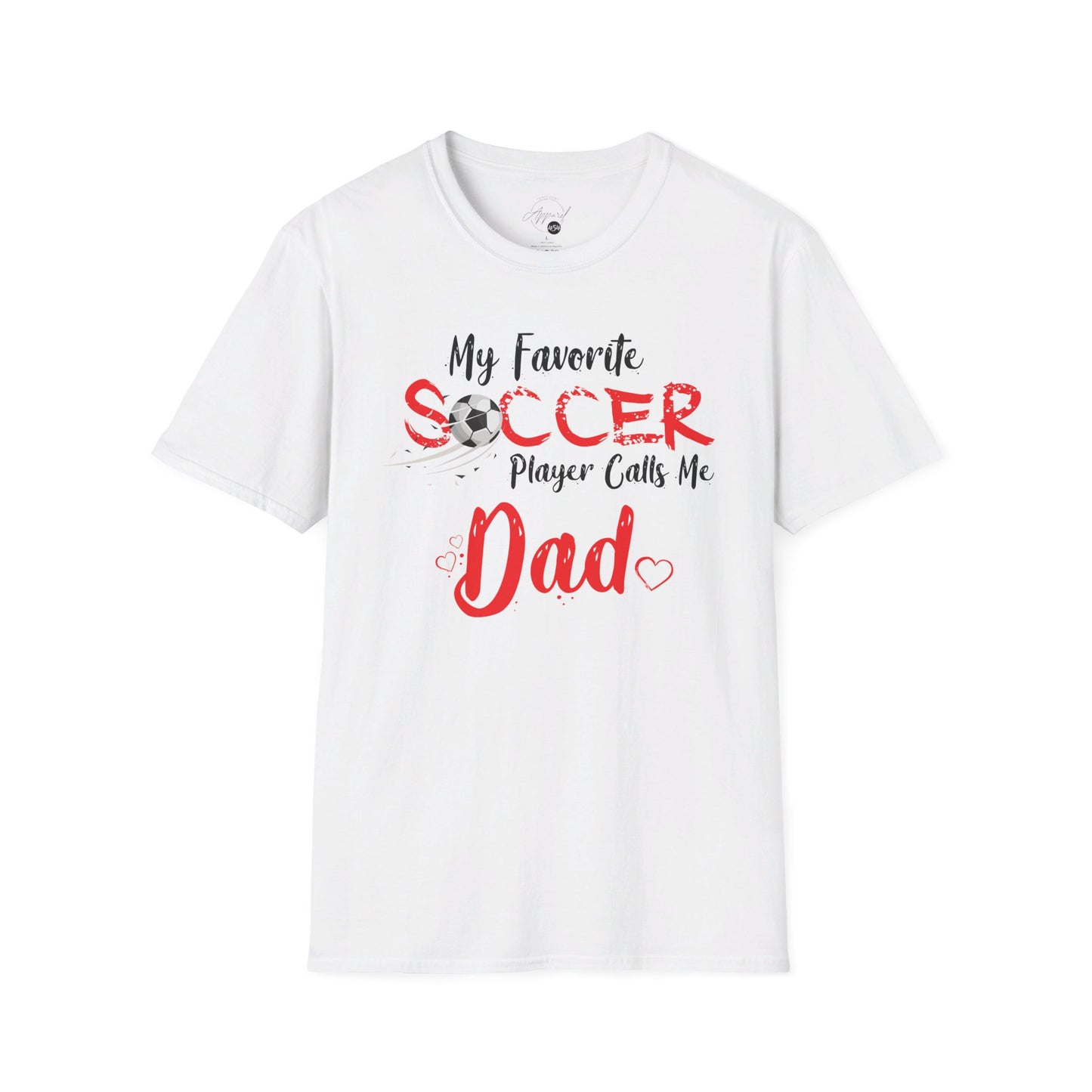 My Favorite Soccer Player Calls Me Dad - Softstyle T-Shirt