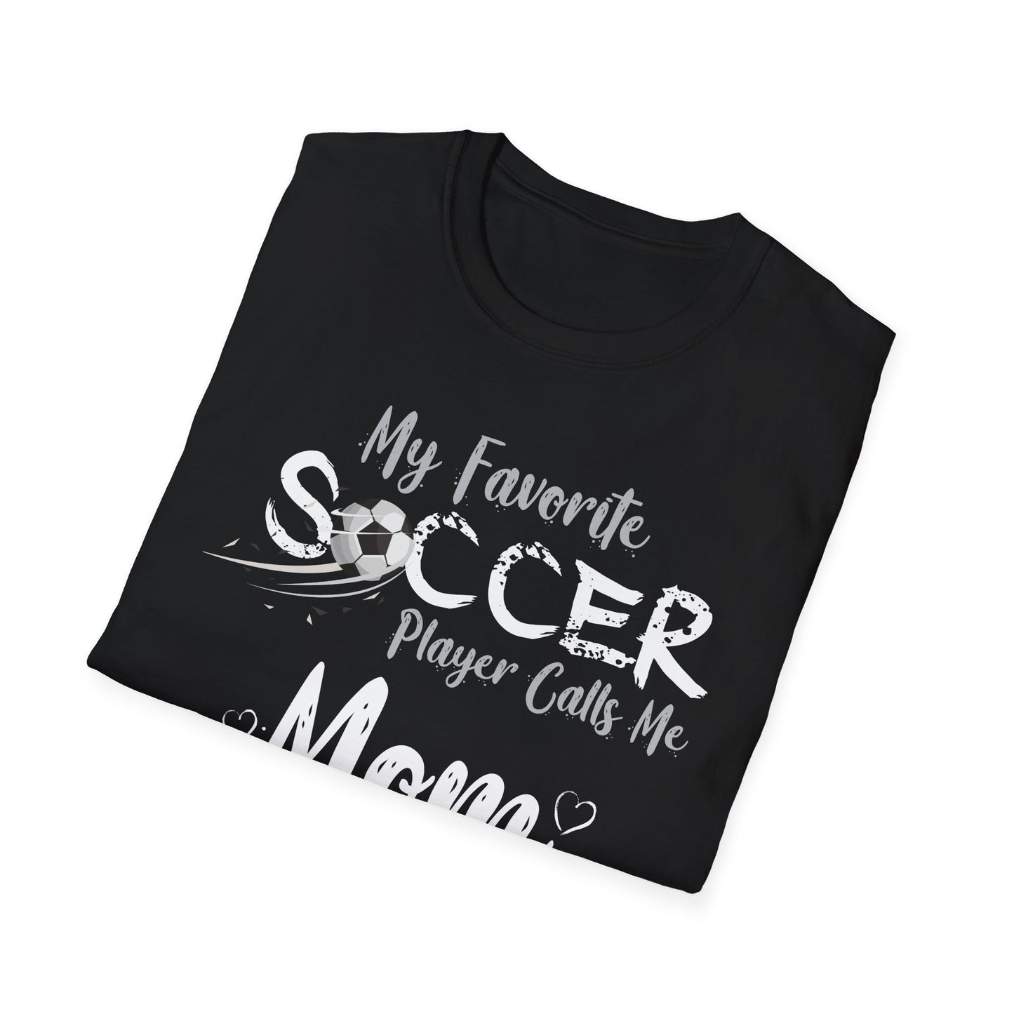 My Favorite Soccer Player Calls Me Mom - Softstyle T-Shirt