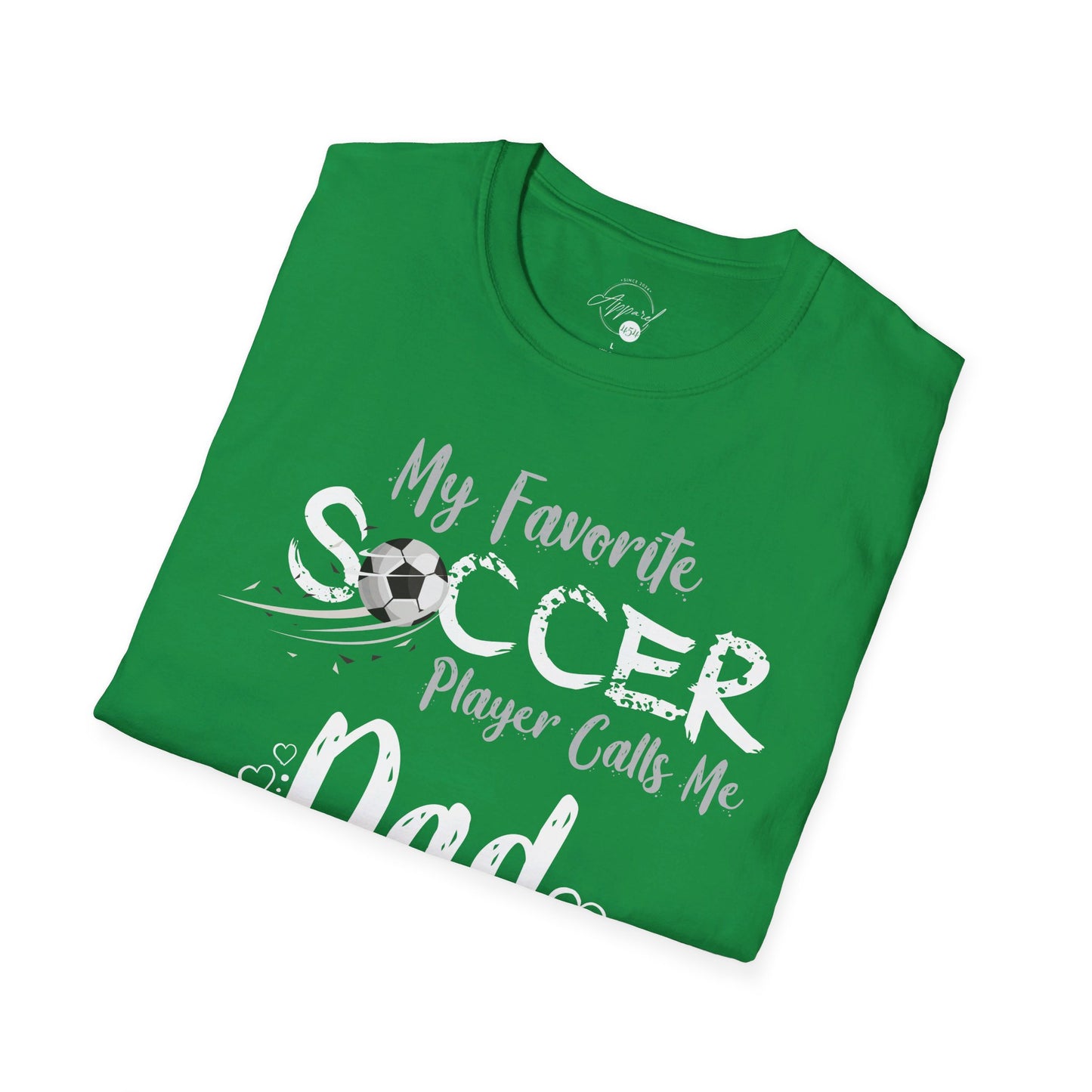 My Favorite Soccer Player Calls Me Dad - Softstyle T-Shirt