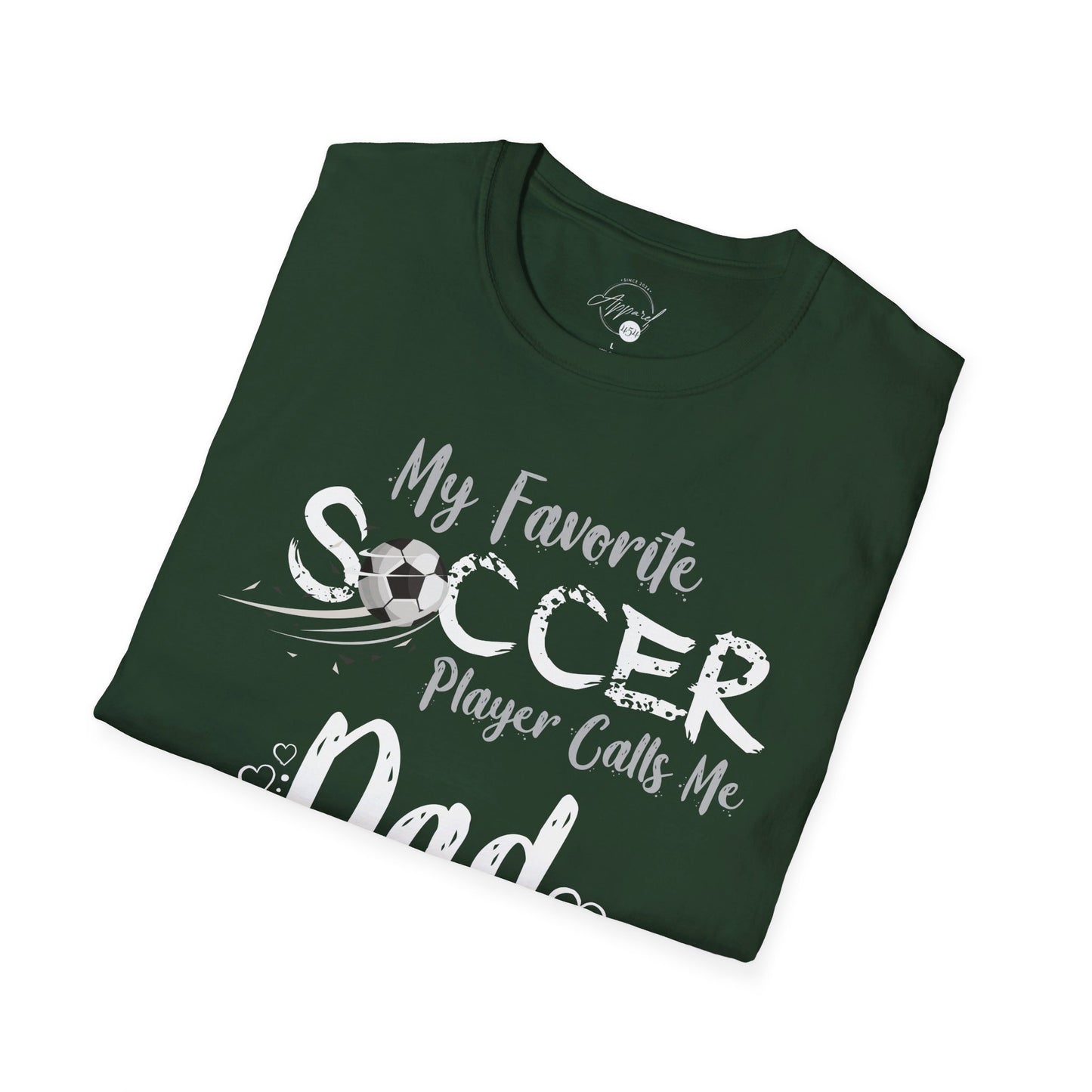 My Favorite Soccer Player Calls Me Dad - Softstyle T-Shirt