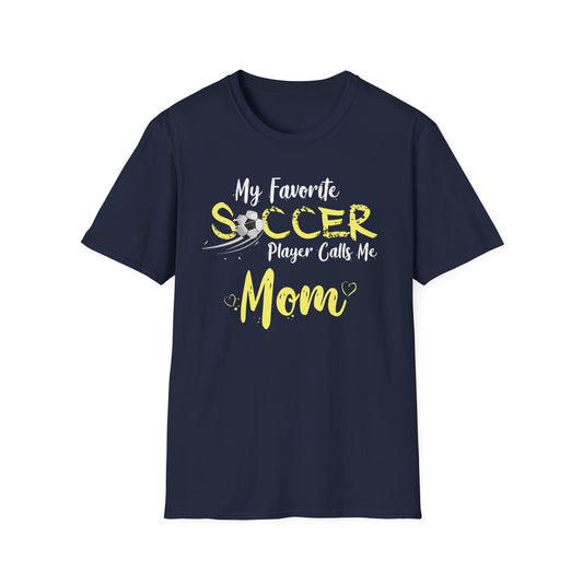 My Favorite Soccer Player Calls Me Mom - Softstyle T-Shirt