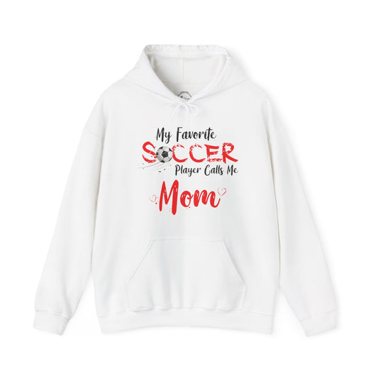 My Favorite Soccer Player Calls Me Mom - Hooded Sweatshirt