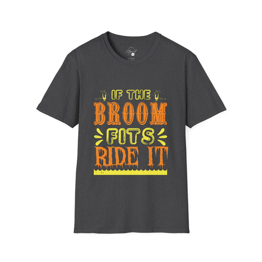 If The Broom Fits Ride It T- Shirt