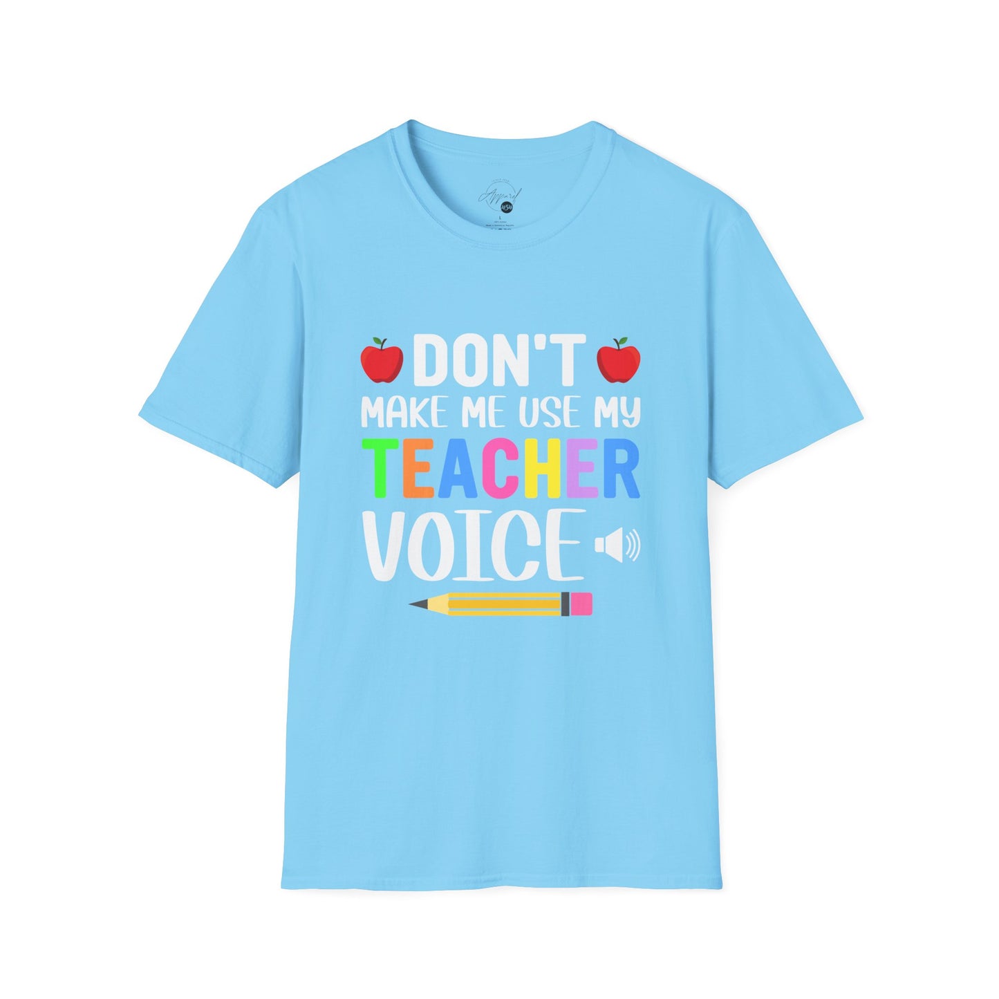 Don't Make Me Use My Teacher Voice T- Shirt